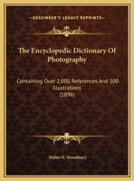 The Encyclopedic Dictionary Of Photography: Containing Over 2,000 References And 500 Illustrations 101640154X Book Cover