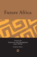 Future Africa: Prospects for Democracy and Development under NEPAD 1592217354 Book Cover