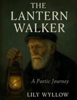 The Lantern Walker: A Fable Told in Shadows and Smoke B0FSJ3WTNN Book Cover