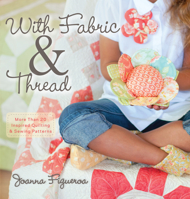 With Fabric and Thread: More Than 20 Inspired Quilting and Sewing Patterns B0092I85D0 Book Cover