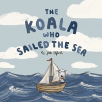 The Koala Who Sailed the Sea 1764479610 Book Cover