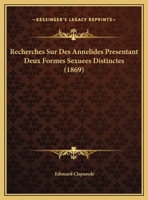 Recherches Sur Des Annelides Presentant Deux Formes Sexuees Distinctes (1869) 1160241104 Book Cover