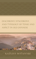 Diachrony, Synchrony, and Typology of Tense and Aspect in Old Japanese 1793614423 Book Cover