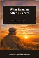 What remains after 73 years: A life lived with work, faith, and responsibility. B0GMT9R4QD Book Cover