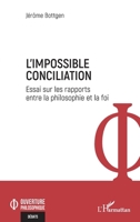 L'Impossible Conciliation: Essai sur les rapports entre la philosophie et la foi (Ouverture Philosophique) (French Edition) 2336450755 Book Cover
