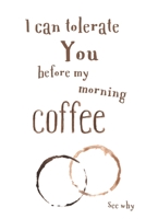 I can tolerate you before my morning coffee See why: Funny Fill in Journal for Couples | Personalized Valentines Day Gift Idea | Cute Keepsake | Made to Inspire Your Creativity 1657839052 Book Cover