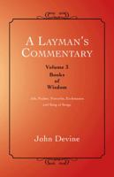 A Layman's Commentary: Volume 3-Books of Wisdom 145251299X Book Cover