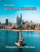 Qingdao, Shandong, China: Cool Pictures That Create an Idea for You About an Amazing Area, Buildings style, Cultural Religious ... All Travels, Hiking and Pictures Lovers B0H7JQJY1Z Book Cover