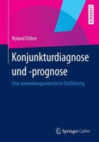 Konjunkturdiagnose Und -Prognose: Eine Anwendungsorientierte Einführung 3642364969 Book Cover