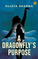 A Dragonfly's Purpose A Story Of Secrets And Betrayal 8199212772 Book Cover