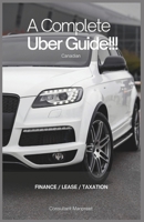 The Complete Uber Tax Guide for Canadian Drivers: Master Finance, Leasing, & Tax Deductions Like a Pro!: Drive Smart. File Smarter B0FCM3WFYG Book Cover