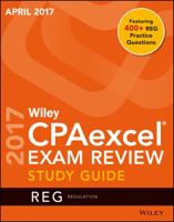 Wiley Cpaexcel Exam Review April 2017 Study Guide: Regulation 1119369436 Book Cover