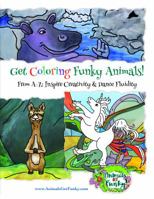 Get Coloring Funky Animals! : From a to Z, Inspire Creativity and Dance Fluidity 0999366122 Book Cover