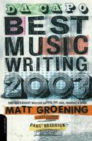 Da Capo Best Music Writing 2003: The Year's Finest Writing on Rock,Pop,Jazz,Country, & More (Da Capo Best Music Writing) B000C4SOHK Book Cover