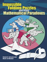 Impossible Folding Puzzles and Other Mathematical Paradoxes 0486493512 Book Cover