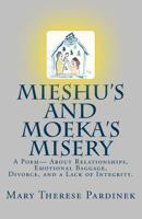 Mieshu's and Moeka's Misery: A True Story, Written in Poetic Prose, about Relationships, Emotional Baggage, Divorce, and a Lack of Integrity. 1500537535 Book Cover