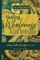 Healing, Wholeness & God Realisation (Insight) 1923078542 Book Cover