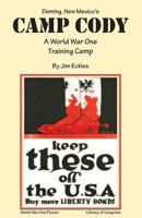 Deming, New Mexico's Camp Cody: A World War One Training Camp 1543278590 Book Cover