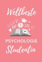 Weltbeste Psychologie Studentin: A5 Notizbuch TAGEBUCH f�r Psychologie Studenten - zuk�nftige Psychologen - zum Studienstart - Erstes Semester - Abitur - witzige Geschenkidee 1707829586 Book Cover