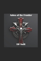 Ashes of the Frontier: A Bandits and Bishops Story B0DYVDMC2V Book Cover