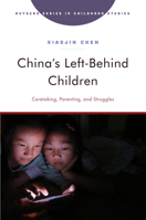China's Left-Behind Children: Caretaking, Parenting, and Struggles 1978837143 Book Cover