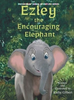Ezley the Encouraging Elephant B0HK2P2CP8 Book Cover
