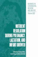 Nutrient Regulation during Pregnancy, Lactation and Infant Growth 0306447193 Book Cover