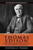 Wizard of Menlo Park - Thomas Edison: A Quick-Read Biography about the Life and Times of an Inventor with Far-Reaching Influence! 1511692588 Book Cover