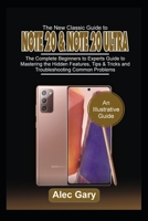 The New Classic Guide to Note 20 & Note 20 Ultra: The Complete Beginners to Experts Guide to Mastering the Hidden Features, Tips & Tricks, and Troubleshooting Common Problems B08GFYF173 Book Cover
