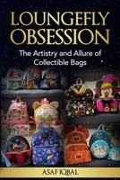Loungefly Obsession: The Artistry and Allure of Collectible Bags B0CGL3QL2C Book Cover