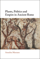 Plants, Politics and Empire in Ancient Rome 1009113968 Book Cover