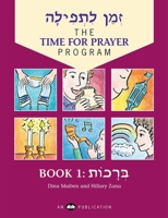 The Time for Prayer Program: Zman Ltefilah Volume 1: Brachot 0867050578 Book Cover