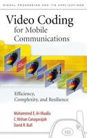 Video Coding for Mobile Communications: Efficiency, Complexity and Resilience (Signal Processing and its Applications) 0120530791 Book Cover