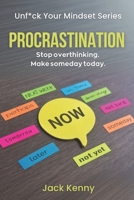 Unf*ck Your Mindset - Procrastination: Stop overthinking. Make someday today. ('Unf*ck Your Mindset' Series) B0DQVC63Y4 Book Cover