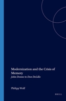 Modernization and the Crisis of Memory: John Donne to Don Delillo 9042015284 Book Cover