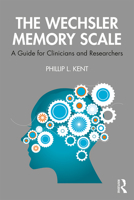 The Wechsler Memory Scale: A Guide for Clinicians and Researchers 036746165X Book Cover