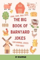 The Big Book of Barnyard Jokes: The Ultimate Farm Joke Book for Kids: Moo-sical Laughter! A Hilarious Collection of Farm Animal Jokes for Kids B0F5QM5KHR Book Cover