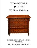 Woodwork Joints; how They are set out, how Made and Where Used; With Four Hundred and Thirty Illustrations and a Complete Index of Eleven Hundred References 1517620228 Book Cover