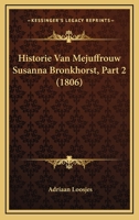 Historie Van Mejuffrouw Susanna Bronkhorst, Part 2 (1806) 1160121125 Book Cover