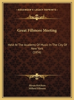 Great Fillmore Meeting: Held at the Academy of Music in the City of New York 1162102411 Book Cover