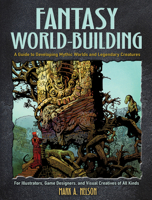 Fantasy World-Building: A Guide to Developing Mythic Worlds and Legendary Creatures 0486828654 Book Cover