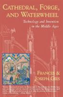 Cathedral, Forge and Waterwheel: Technology and Invention in the Middle Ages 0060925817 Book Cover