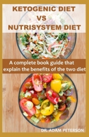 Ketogenic Diet Vs Nutrisystem Diet: A complete book guide that explain the benefits of the two diet B0849WSKLC Book Cover
