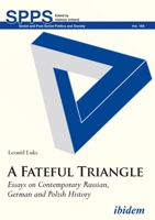 A Fateful Triangle: Essays on Contemporary Russian, German, and Polish History 383821143X Book Cover