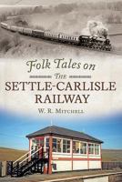 Folk Tales on the Settle-Carlisle Railway 1781553211 Book Cover