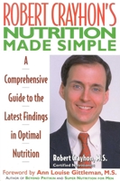 Robert Crayhon's Nutrition Made Simple: A Comprehensive Guide to the Latest Findings in Optimal Nutrition 0871317966 Book Cover