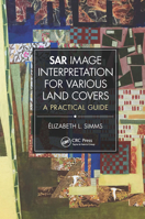Sar Image Interpretation for Various Land Covers: A Practical Guide 1032474939 Book Cover