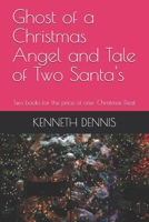Ghost of a Christmas Angel and The Tale of Two Santa's 2-1 Book: Two books for the price of one: Christmas Deal B08P32B7ZM Book Cover