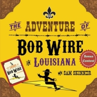 The Adventure of Bob Wire in Louisiana w/Bonus Content: Louisiana - Legend B0GVJ8Z7QH Book Cover