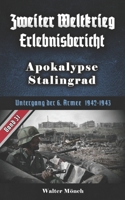 Zweiter Weltkrieg Erlebnisbericht Apokalypse Stalingrad: Untergang der 6. Armee 1942-1943 B08BWFK99B Book Cover